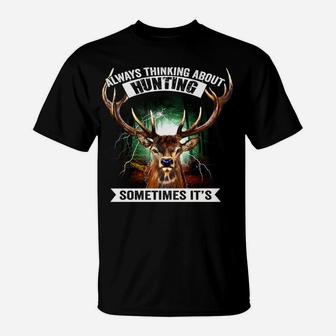 I'm Not Always Thinking About Hunting Sometimes It's Fishing T-Shirt | Crazezy DE