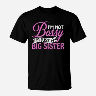 Im Not Bossy I Am Just A Big Sister T-Shirt | Crazezy