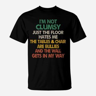 I'm Not Clumsy Funny People Saying Sarcastic Gifts Men Women T-Shirt | Crazezy CA