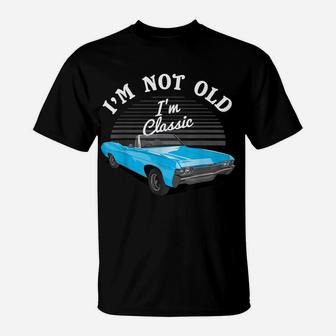 I'm Not I'm Classic Car Lover Mechanic Retro Gift Idea T-Shirt | Crazezy DE