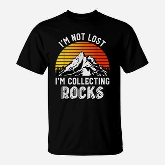 I'm Not Lost I'm Collecting Rocks Rock Collecting Gift T-Shirt | Crazezy