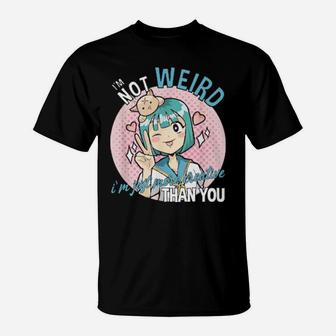 I'm Not Weird I'm Just More Creative Than You T-Shirt - Monsterry AU