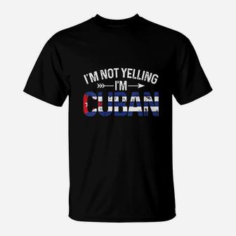 Im Not Yelling Im Cuban Funny Cuba Joke Humor T-Shirt | Crazezy DE