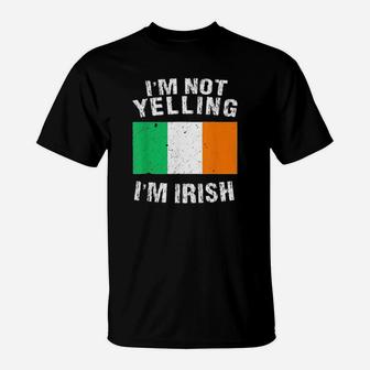 Im Not Yelling Im Irish T-Shirt - Monsterry