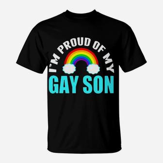 I'm Proud Of My Gay Son T-Shirt - Monsterry