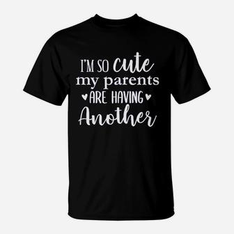 Im So Cute My Parents Are Having Another Baby T-Shirt | Crazezy