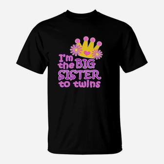 Im The Big Sister To Twins T-Shirt | Crazezy CA