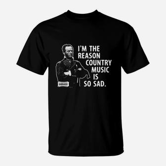 Im The Reason Country Music Is So Sad T-Shirt | Crazezy CA