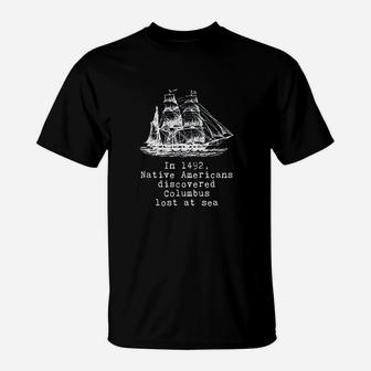 In 1492 Native Americans Discovered Columbus Lost T-Shirt | Crazezy AU