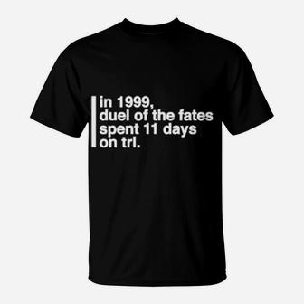 In 1999 Duel Of The Fates Spent 11 Days On Trl T-Shirt - Monsterry