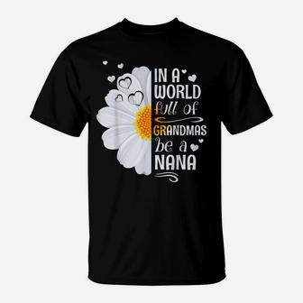 In A World Full Of Grandmas Be A Nana Daisy Flower Grandma T-Shirt | Crazezy