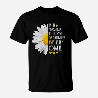 In A World Full Of Grandmas Be An Oma Daisy T-Shirt - Thegiftio UK