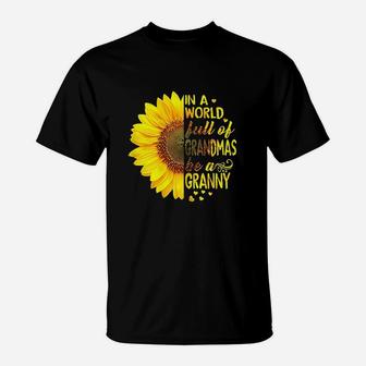 In A World Full Of Grandmas Be Granny Sunflower T-Shirt | Crazezy UK
