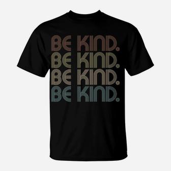 In A World Where You Can Be Anything Be Kind - Kindness T-Shirt | Crazezy