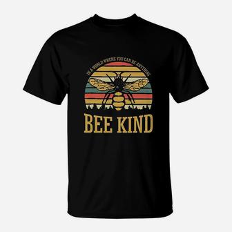 In A World Where You Can Be Anything Bee Kind Vintage T-Shirt | Crazezy