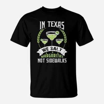 In Texas We Salt Margaritas Not Sidewalks Tequila T-Shirt | Crazezy CA