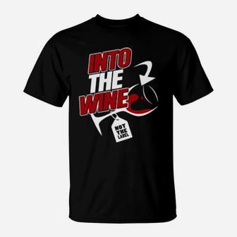 Into The Wine Not The Label T-Shirt - Monsterry UK