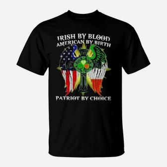 Irish By Blood American By Birth Patriot By Choice St Patrick's Day T-Shirt - Monsterry DE