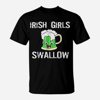 Irish Girls Swallow Funny St Patrick Day Shirt T-Shirt | Crazezy UK