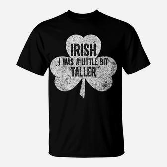 Irish I Was A Little Bit Taller Shirt Saint Patrick Day Gift T-Shirt | Crazezy AU