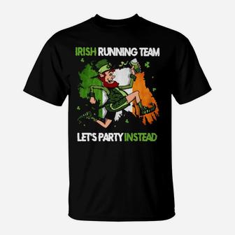 Irish Running Team Let's Party Instead Patrick's Day T-Shirt - Monsterry AU