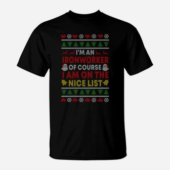 Ironworker Shirts Ugly Christmas Gifts I'm On The Nice List T-Shirt | Crazezy
