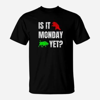 Is It Monday Yet Stock Forex Bear And Bull Marke T-Shirt - Thegiftio UK