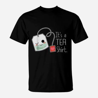 It Is A Tea T-Shirt | Crazezy UK