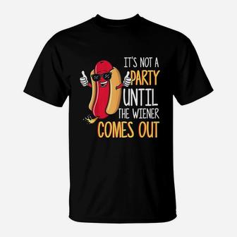 It Is Not A Party Until The Weiner Comes Out Funny Hot Dog T-Shirt | Crazezy DE