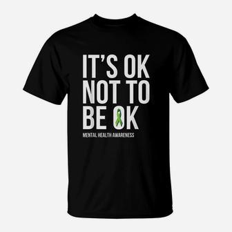 It Is Ok Not To Be Ok T-Shirt | Crazezy UK