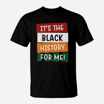 It Is The Black History For Me Black History Month T-Shirt - Thegiftio UK