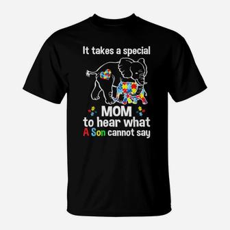 It Takes A Special Mom To Hear What A Son Autism Awareness T-Shirt - Monsterry