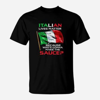 Italian Lives Matter Funny Italian Gift Funny Italy Gift T-Shirt | Crazezy