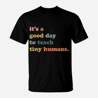 It's A Good Da To Teach Tiny Humans, Teaching Life T-Shirt | Crazezy DE