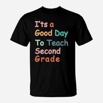 It's A Good Day To Teach Second Grade Cute 2Nd Grade Teacher Sweatshirt T-Shirt | Crazezy CA
