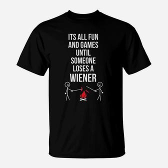 I'ts All Fun And Games Until Someone Loses A Wiener T-Shirt | Crazezy