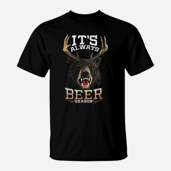 It's Always Beer Season Bear Deer Beer Funny Hunter Hunting T-Shirt | Crazezy AU