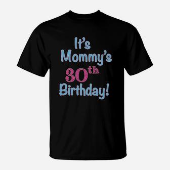 Its Mommys 30Th Birthday Mom Mother T-Shirt | Crazezy AU