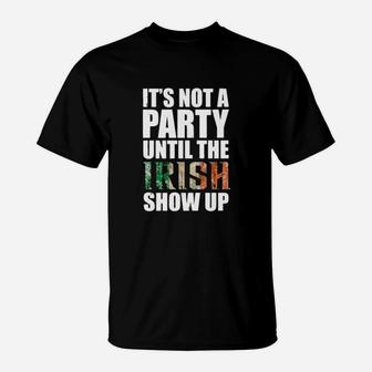 Its Not A Party Until The Irish Show Up Grunge Retro Typography T-Shirt - Monsterry