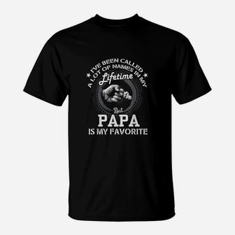 Ive Been Called A Lot Of Names But Papa Is My Favorite T-Shirt | Crazezy