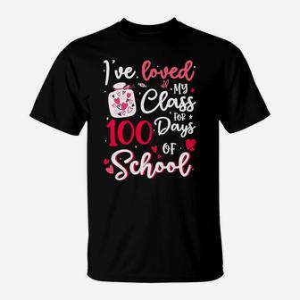 I've Loved My Class For 100 Days Of School 100Th Day Teacher T-Shirt | Crazezy UK