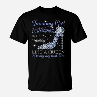 January Girl Stepping Into My Birthday Like A Queen T-Shirt | Crazezy AU