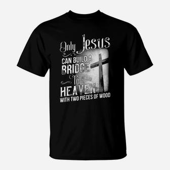 Jesus Can Build A Bridge T-Shirt - Monsterry AU