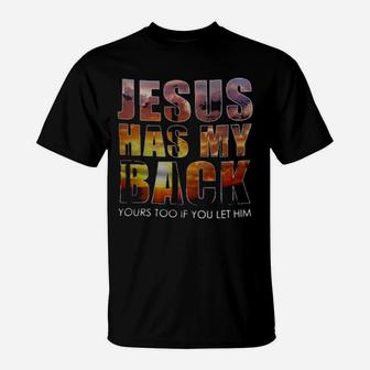 Jesus Has My Back Yours Too If You Let Him T-Shirt - Monsterry DE