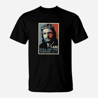 Jesus Is Still On The Throne T-Shirt | Crazezy