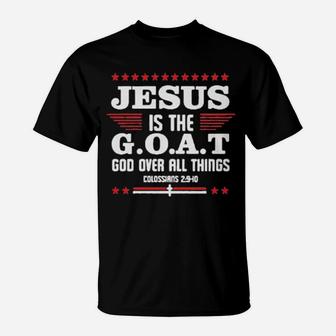 Jesus It The Goat God Over All Things Colossians T-Shirt - Monsterry