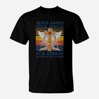 Jesus Save I Am Just A Cna T-Shirt - Monsterry