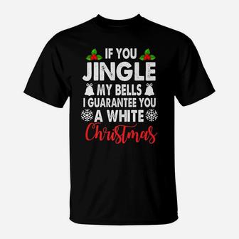 Jingle My Bells Inappropriate Christmas Gag Gifts Adults T-Shirt | Crazezy