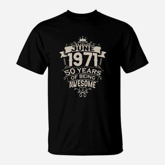 June 1971 50 Years Of Being Awesome T-Shirt - Monsterry