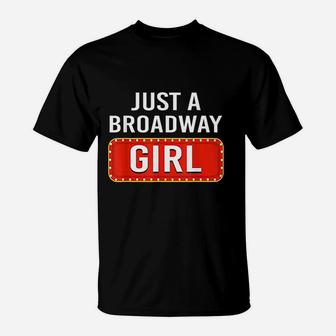 Just A Broadway Girl Musical Theater T-Shirt | Crazezy